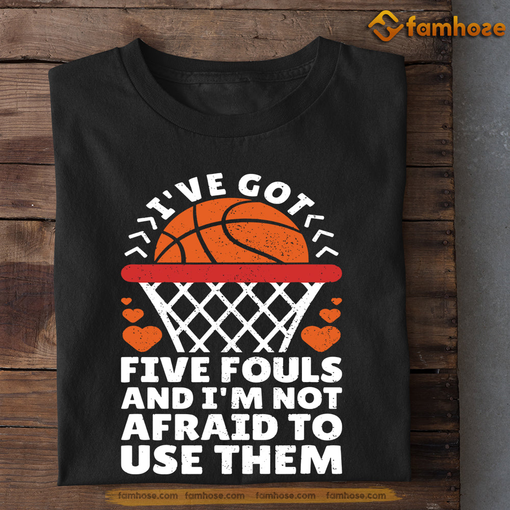 Basketball T-shirt, I Got Five Fouls, Gift For Basketball Lovers, Basketball Tees