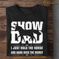 Father's Day Horse T-shirt, Horse Show Dad I Just Hold The Horse, Gift For Horse Lovers, Horse Dad Tees, Horse Shirt