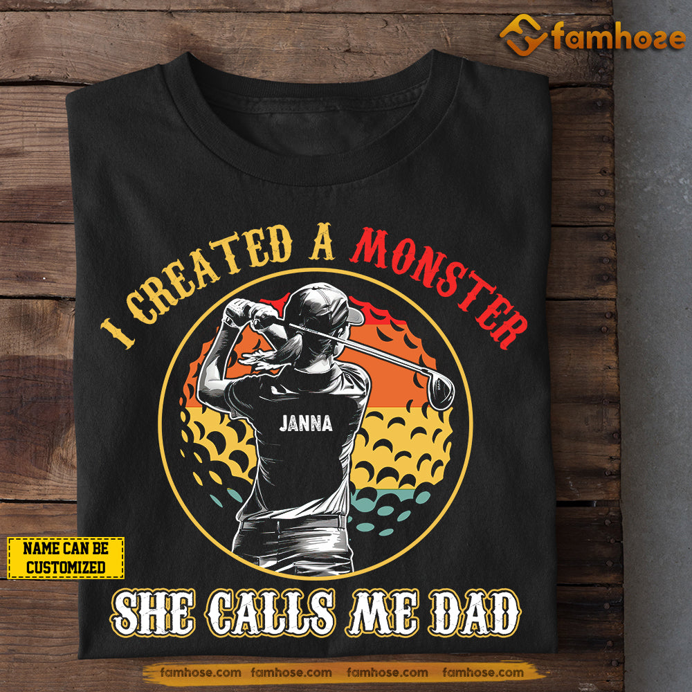 Funny Personalized Golf Dad Daughter T-shirt, I Created A Monster She Calls Me Dad Sport Tees Father's Day Gift For Golf Lovers