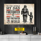 Personalized Firefighter Dad Son Canvas Painting, To Me That Firefighter Is My World Wall Art Decor, Poster Father's Day Gift For Fireman, Firefighter Lovers