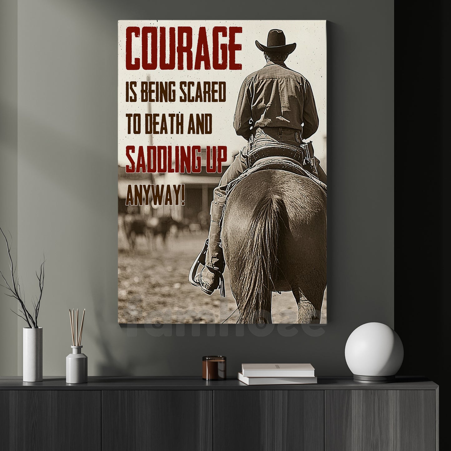 Horse Riding Man Canvas Painting, Courage Is Being Scared To Death And Saddling Up Away Wall Art Decor, Poster Gift For Cowboy Lovers
