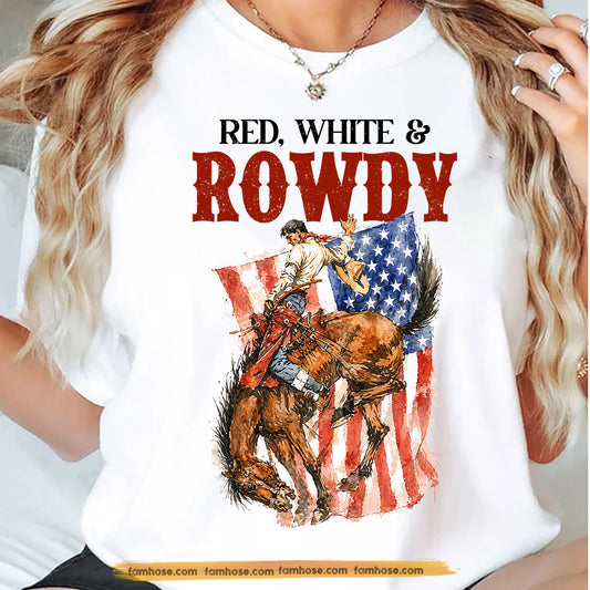 Cowboy July 4th T-shirt, Red White & Rowdy Tees Independence Day Gift For Cowboys