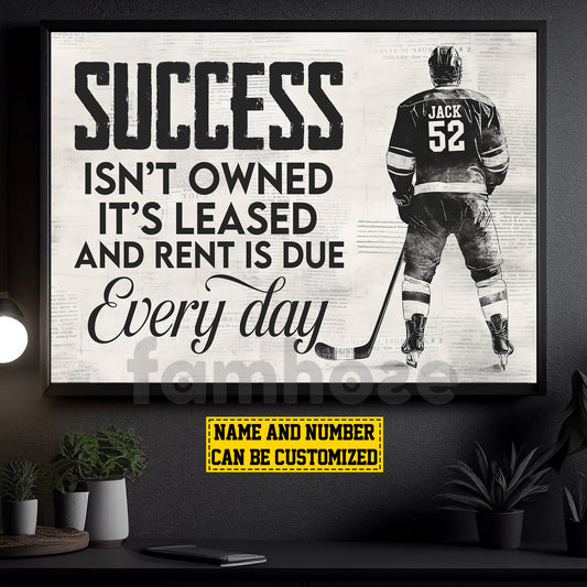Personalized Hockey Man Canvas Painting, Success Isn't Owned It's Leased And Rent Is Due Every Day Sport Wall Art Decor, Poster Gift For Hockey Lovers