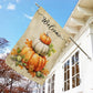 Welcome Pumpkins Thanksgiving Flag, Full Of Pumpkins In My Garden, Pumpkins Thanksgiving Garden Flag Gift