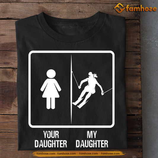 Skiing Dad Mom Daughter T-shirt, Your Daughter My Daughter Tees Gift For Skiing Lovers