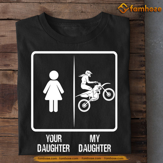 Dirt Bike Dad Mom Daughter T-shirt, Your Daughter My Daughter Tees Gift For Motocross Lovers