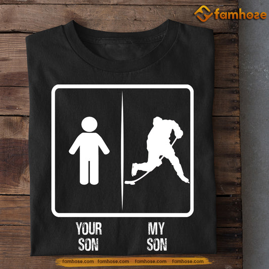 Hockey Dad Mom Son T-shirt, Your Son My Son Tees Gift For Hockey Lovers