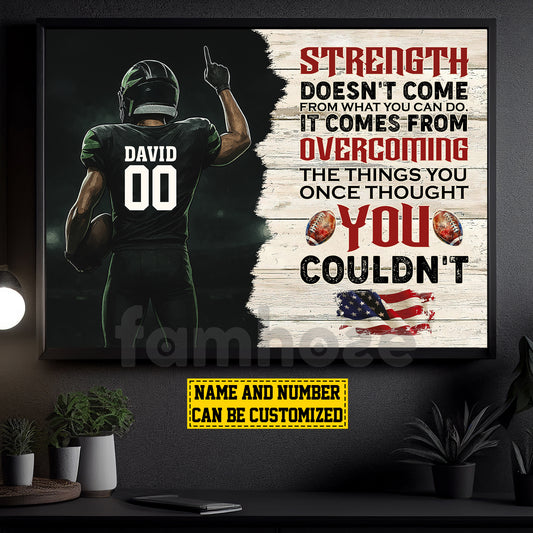 Motivational Personalized Football Man Canvas Painting, Strength Doesn't Come From What You Can Do Sport Wall Art Decor, Poster Gift For Football Lovers