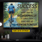 Motivational Personalized Cycling Man Canvas Painting, Success Doesn't Come From What You Do Occasionally Sport Wall Art Decor, Poster Gift For Cycling Lovers