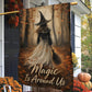 Halloween Witch Garden & House Flag, Magic Is Around Us Yard Flag Spooky Season Gift For Witch Lover