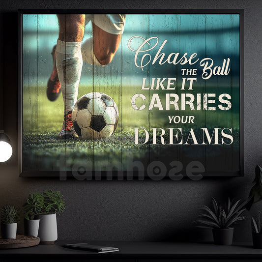 Motivational Soccer Man Canvas Painting, Chase The Ball Like It Carries Your Dreams Sport Wall Art Decor, Poster Gift For Soccer Lovers