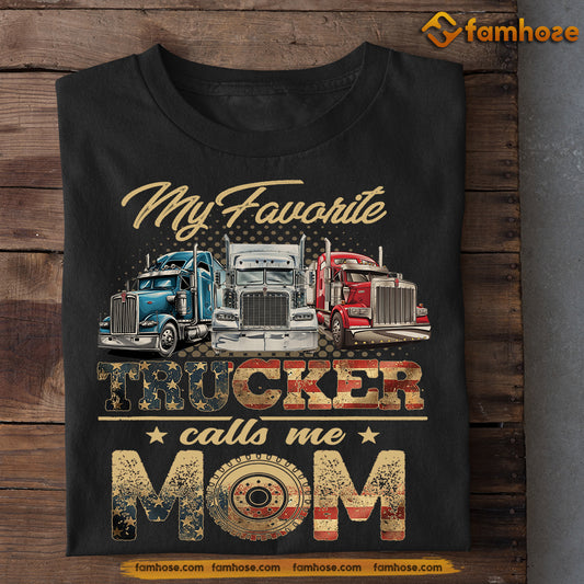 Mother's Day Trucker T-shirt, My Favorite Trucker Calls Me Mom, Gift For Trucker Lovers, Truck Driver Tees
