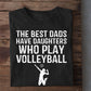 Funny Volleyball T-shirt, The Best Dads Have Daughters, Father's Day Gift For Volleyball Lovers, Volleyball Players