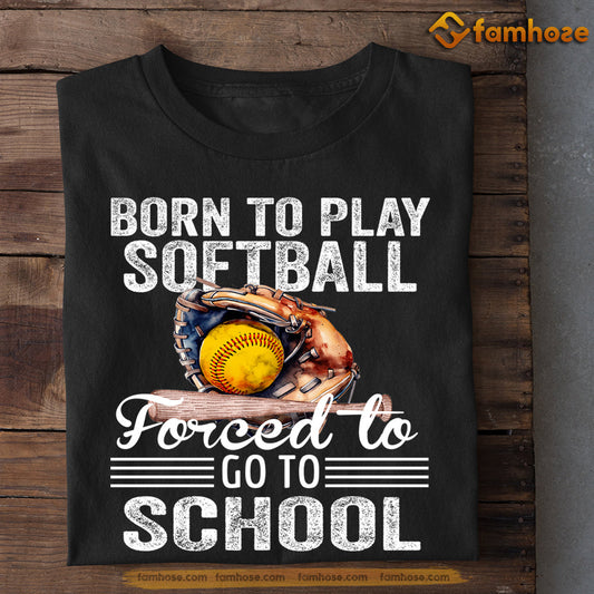 Cool Softball T-shirt, Born To Play Softball Forced To Go To School, Back To School Gift For Softball Lovers, Softball Tees