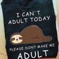 I Can't Adult Today Please Don't Make Me Adult, Sloth T-shirt, Team Sloth Lover Gift, Sloth Tees