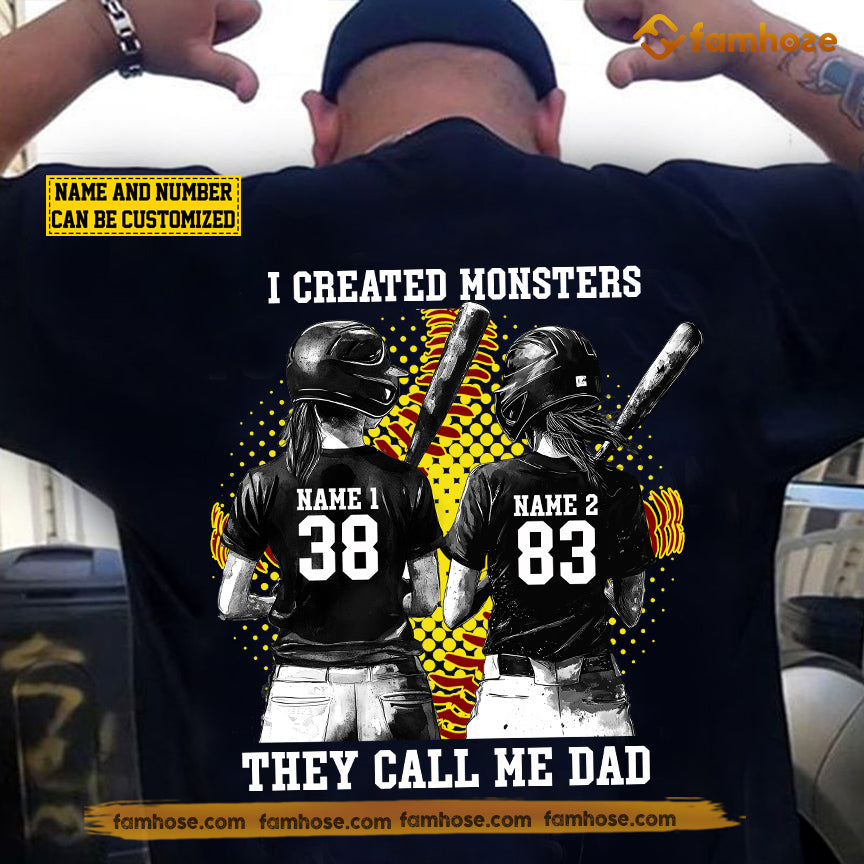 Personalized Softball Dad Girl Backside T-shirt, I Created Monsters They Call Me Dad Sport Tees Father's Day Gift For Softball Lovers
