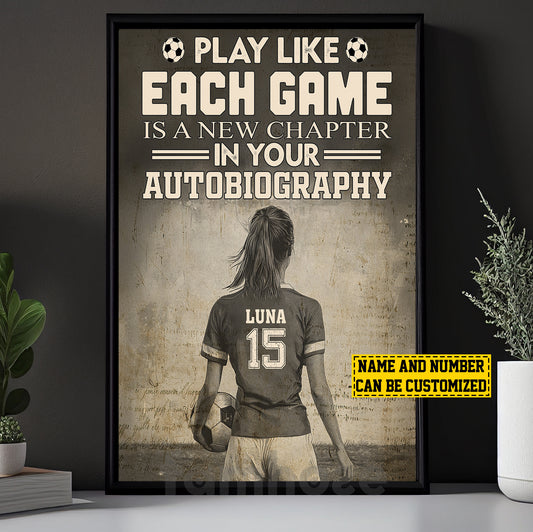 Motivational Personalized Soccer Woman Canvas Painting, Play Like Each Game Sport Wall Art Decor, Poster Gift For Soccer Lovers