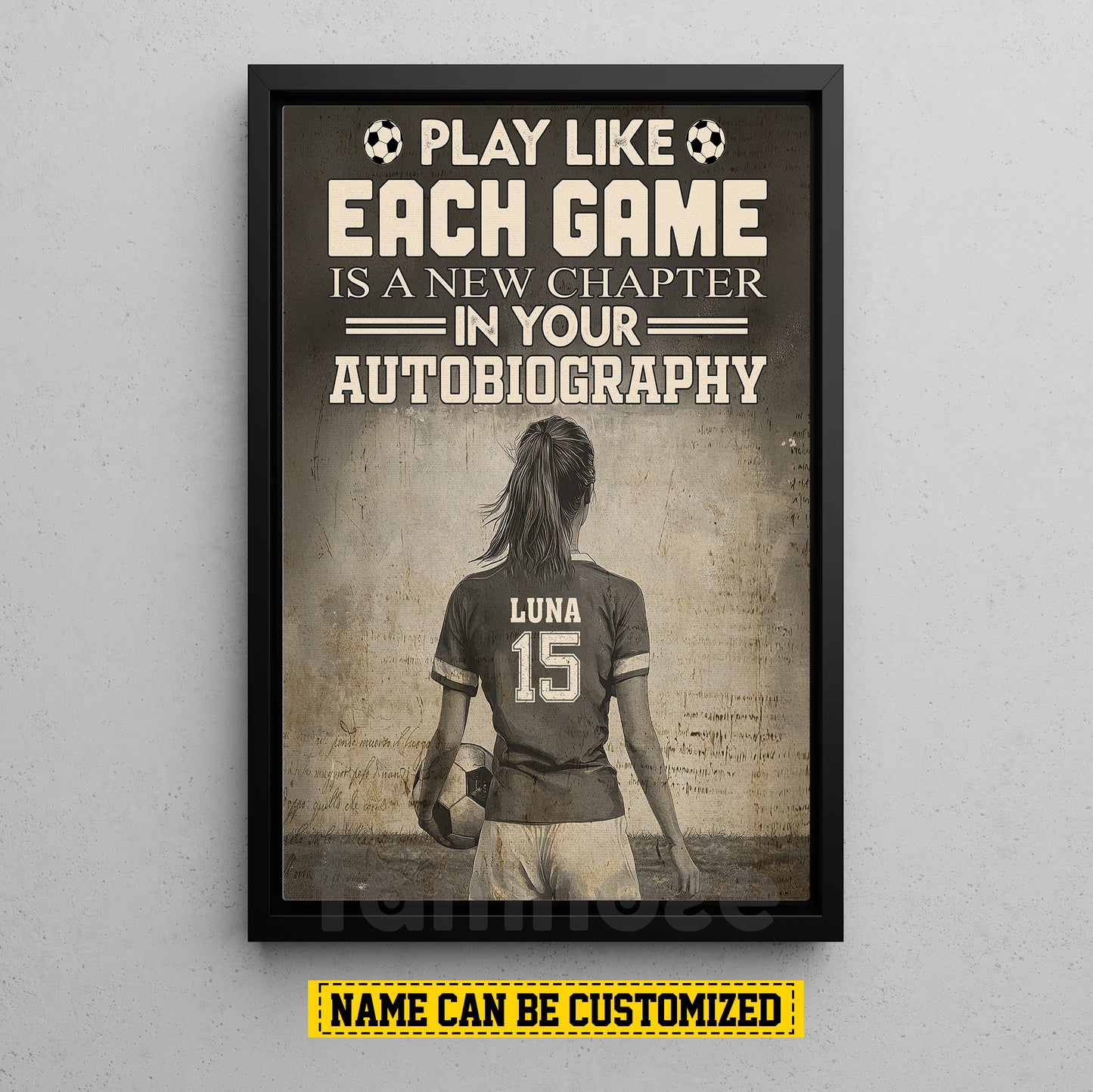 Motivational Personalized Soccer Woman Canvas Painting, Play Like Each Game Sport Wall Art Decor, Poster Gift For Soccer Lovers