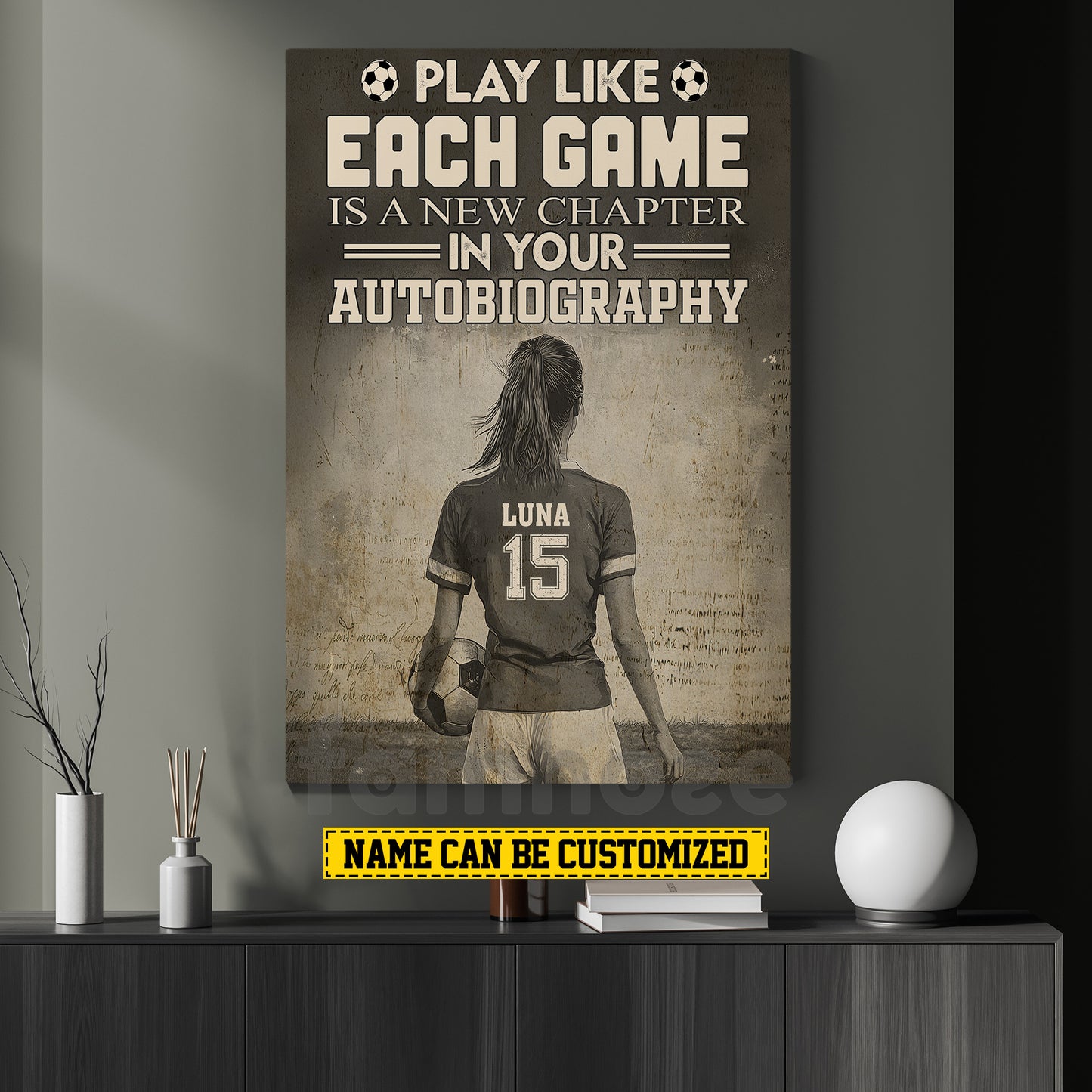 Motivational Personalized Soccer Woman Canvas Painting, Play Like Each Game Sport Wall Art Decor, Poster Gift For Soccer Lovers