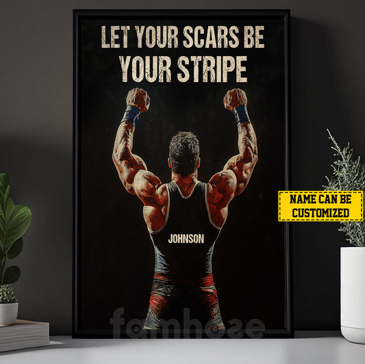 Personalized Wrestling Man Canvas Painting, Let Your Scars Be Your Stripe Wall Art Decor, Poster Gift For Wrestling Lovers