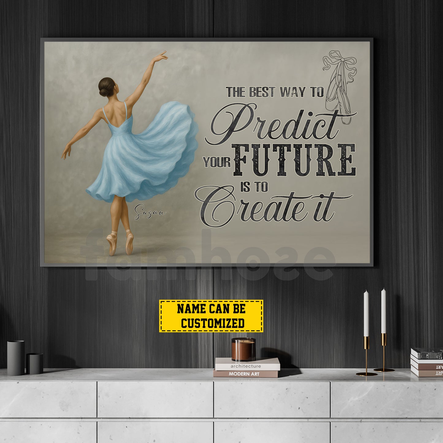 Personalized Ballet Woman Canvas Painting, The Best Way To Predict Your Future Wall Art Decor, Poster Gift For Ballet Lovers