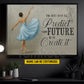 Personalized Ballet Woman Canvas Painting, The Best Way To Predict Your Future Wall Art Decor, Poster Gift For Ballet Lovers