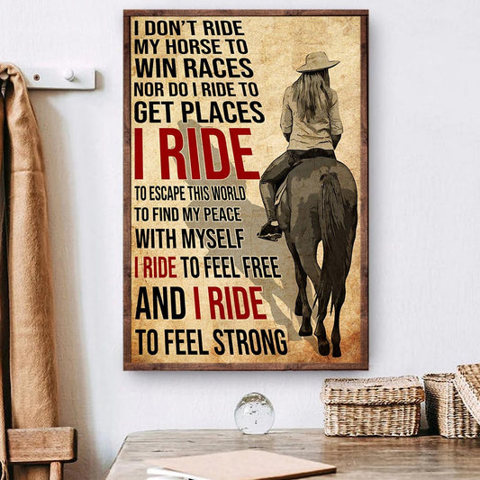 Horse Riding Poster & Canvas, I Don't Ride My Horse To Win Races I Ride To Escape This World, Horse Canvas Wall Art, Poster Gift For Horse Lovers