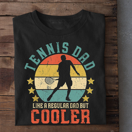 Tennis T-shirt, Tennis Dad Like A Regular Dad Cooler, Gift For Tennis Lovers, Tennis Players, Tennis Tees