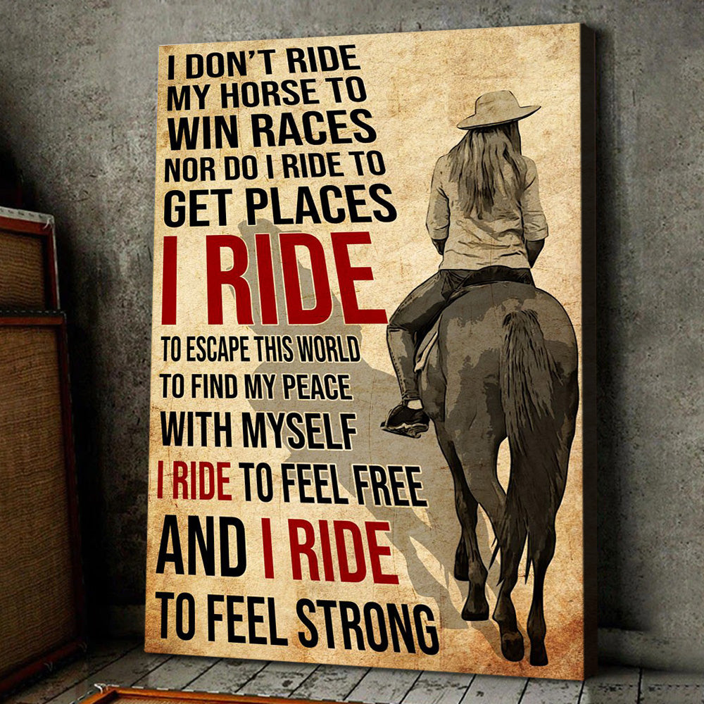 Horse Riding Poster & Canvas, I Don't Ride My Horse To Win Races I Ride To Escape This World, Horse Canvas Wall Art, Poster Gift For Horse Lovers