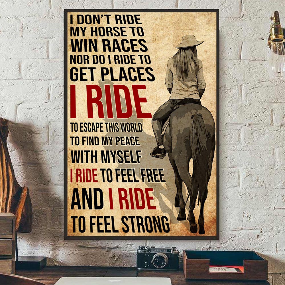 Horse Riding Poster & Canvas, I Don't Ride My Horse To Win Races I Ride To Escape This World, Horse Canvas Wall Art, Poster Gift For Horse Lovers