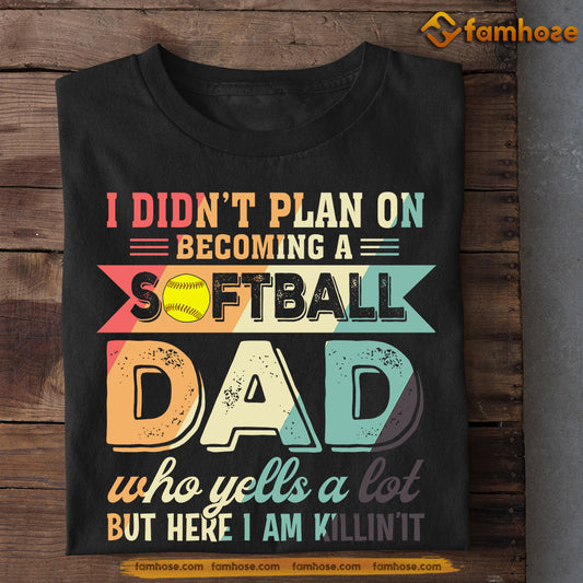 Funny Softball T-shirt, I Didn't Plan On Becoming A Softball Dad, Father's Day Gift For Softball Lovers, Softball Players