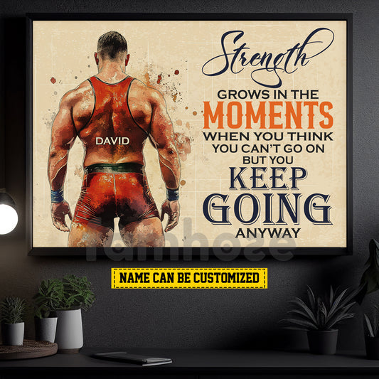 Personalized Wrestling Man Canvas Painting, Strength Grows In The Moments Inspirational Quote Wall Art Decor, Poster Gift For Wrestling Lovers
