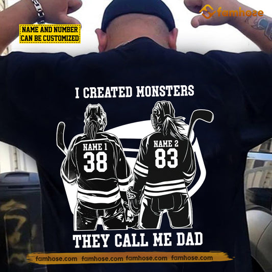 Personalized Hockey Dad Girl Backside T-shirt, I Created Monsters They Call Me Dad Sport Tees Father's Day Gift For Hockey Lovers