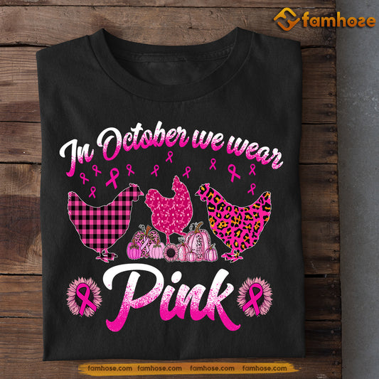 Chicken T-shirt, In October We Wear Pink Chicken Lovers Who Support Breast Cancer Awareness, Gift For Chicken Lovers, Chicken Tees, Farmer Gifts