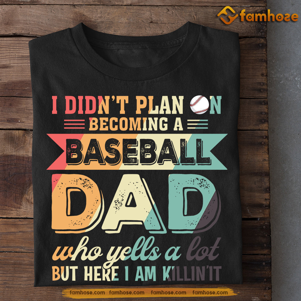 Funny Baseball T-shirt, I Didn't Plan On Becoming A Baseball Dad, Father's Day Gift For Baseball Lovers, Baseball Players