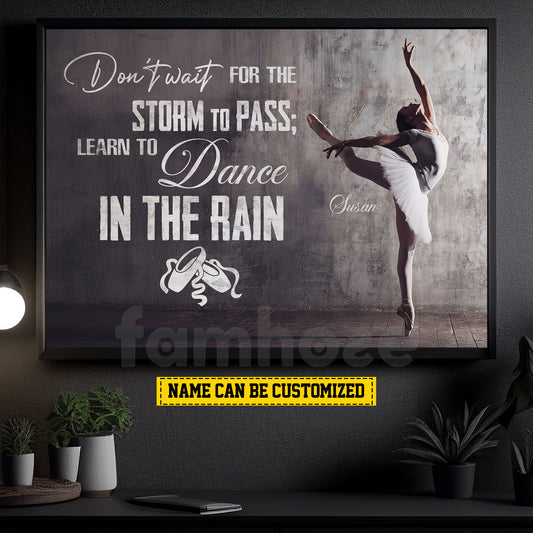 Personalized Ballet Woman Canvas Painting, Don't Wait For The Storm To Pass Inspirational Quote Wall Art Decor, Poster Gift For Ballet Lovers