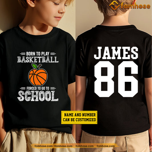 Personalized Back To School Basketball Kid Two-sided T-shirt, Born To Play Basketball Sport Tees Gift For Basketball Lovers