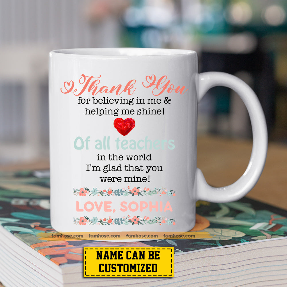 Personalized Teacher Mug, Thank You For Believing In Me Mugs Gift For Teacher Lovers