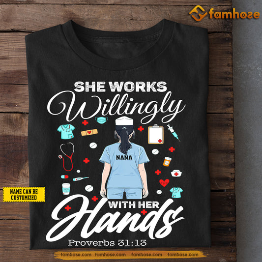 Personalized Nurse T-shirt, She Works Willingly With Her Hands Tees Gift For Nurse Lovers