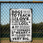 Quote Dog Metal Sign, Dogs Come Into Our Lives Garden Sign, Field Decor Gift For Dog Lovers