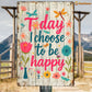 Funny Quote Metal Sign, Today I Choose To Be Happy Garden Sign, Field Decor Gift