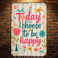 Funny Quote Metal Sign, Today I Choose To Be Happy Garden Sign, Field Decor Gift