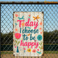 Funny Quote Metal Sign, Today I Choose To Be Happy Garden Sign, Field Decor Gift