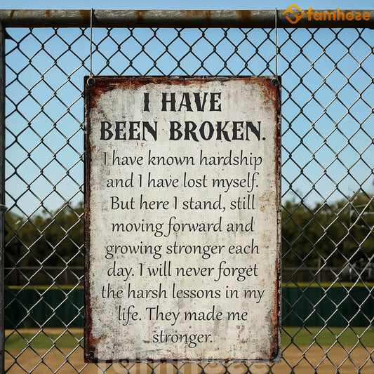 Funny Quote Metal Sign, I Have Been Broken Garden Sign, Field Decor Gift