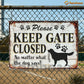 Funny Dog Metal Sign, Please Keep Gate Closed Pet Sign, House Decor Gift For Dog Lovers