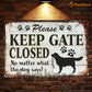 Funny Dog Metal Sign, Please Keep Gate Closed Pet Sign, House Decor Gift For Dog Lovers