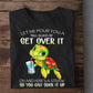 Funny Turtle T-shirt, Let Me Pour You So You Can Suck It Up Tees Gift For Turtle Lovers, Turtle Owners