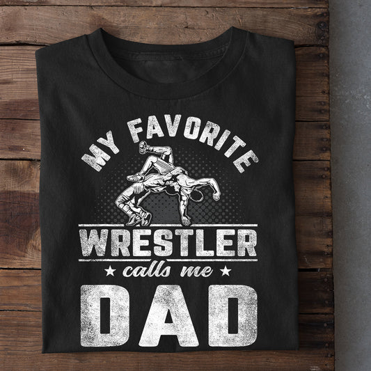 Father's Day Wrestling T-shirt, My Favorite Wrestling Calls Me Dad, Gift For Wrestling Lovers, Wrestling Players