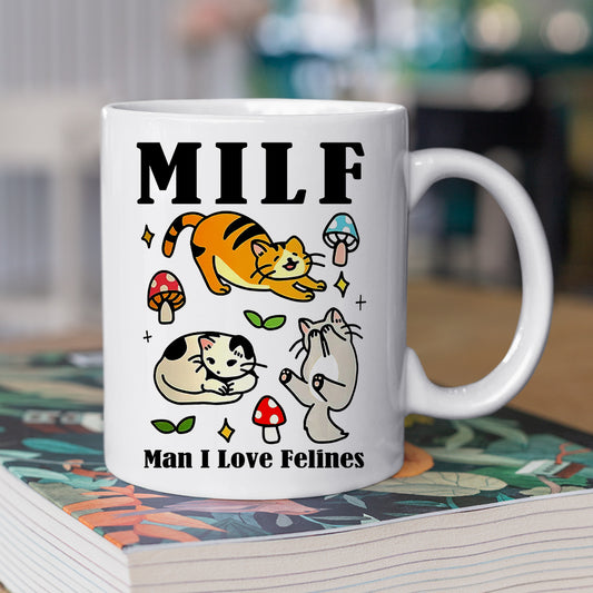 Funny Cat Mug, Man I Love Felines, Gift Mug, Cups For Cat Lovers, Cat Owners