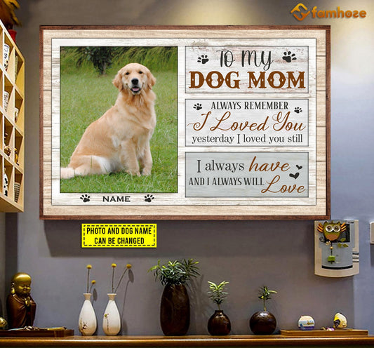 Personalized Mother's Day Dog Poster/Canvas, To My Dog Mom Remember I Loved You Yesterday, Gift For Dog Moms